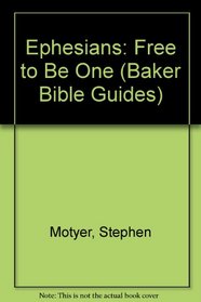 Ephesians: Free to Be One (Baker Bible Guides)
