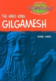 Gilgamesh (Looking at Myths and Legends)