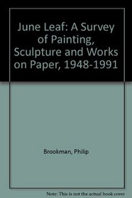 June Leaf: A Survey of Painting, Sculpture and Works on Paper, 1948-1991