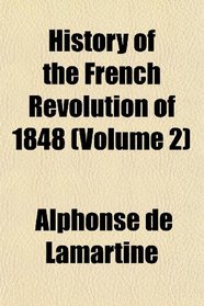 History of the French Revolution of 1848 (Volume 2)