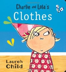 Charlie and Lola's Clothes (Charlie & Lola)