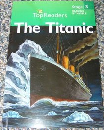 THE TITANIC : TOP READERS (TOP READERS, STAGE 3 READING BY MYSELF)