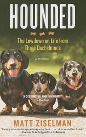 Hounded: The Lowdown on Life from Three Dachshunds