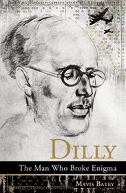 Dilly: The Man Who Broke Enigma