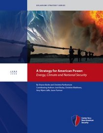 A Strategy for American Power: Energy, Climate and National Security