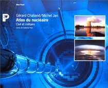 Atlas du nucleaire civil et militaire: Des origines a la proliferation (Atlas Payot) (French Edition)