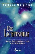 Die Lichtfamilie. Neue Botschaften von den Plejaden.
