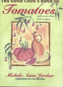 The Good Cook's Book of Tomatoes: With More Than 200 Recipes