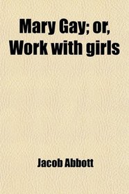 Mary Gay; or, Work with girls