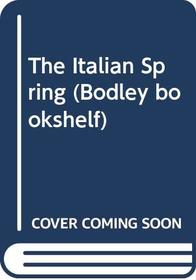 The Italian Spring (Bodley Bookshelf)