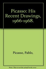 Picasso: His Recent Drawings, 1966-1968.