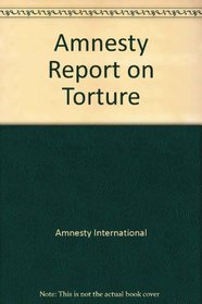 Amnesty Report on Torture
