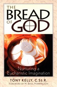 The Bread of God: Nurturing a Eucharistic Imagination