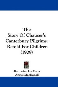 The Story Of Chaucer's Canterbury Pilgrims: Retold For Children (1909)