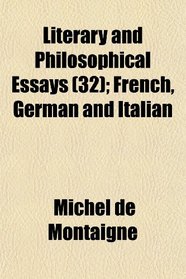 Literary and Philosophical Essays (32); French, German and Italian
