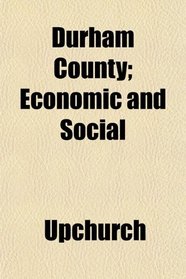 Durham County; Economic and Social