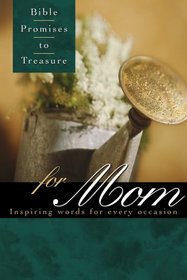 Bible Promises to Treasure for Mom: Inspiring Words for Every Occasion (Bible Promises to Treasure)