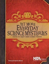 Yet More Everyday Science Mysteries: Stories for Inquiry-Based Science Teaching - PB220X4