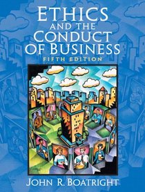 Ethics and the Conduct of Business (5th Edition)