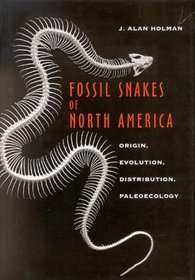 Fossil Snakes of North America: Origin, Evolution, Distribution, Paleoecology (Life of the Past)