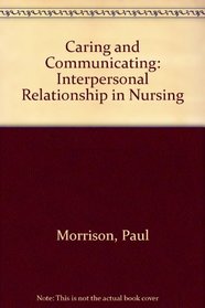 Caring and Communicating: Interpersonal Relationship in Nursing