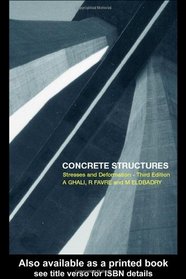 Concrete Structures: Stresses and Deformations: Analysis and Design for Serviceability