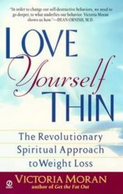 Love Yourself Thin: The Revolutionary Spiritual Approach to Weight Loss
