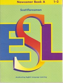 Newcomer Book A, 1-2 (ScottForesman ESL)