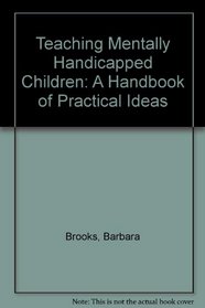Teaching mentally handicapped children: A handbook of practical activities