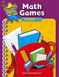 Practice Makes Perfect: Math Games Grade 1 (Practice Makes Perfect (Teacher Created Materials))