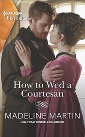 How to Wed a Courtesan (London School for Ladies, Bk 3) (Harlequin Historical, No 1587)