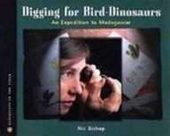 Digging for Bird-dinosaurs: An Expedition to Madagascar (Scientists in the Field)