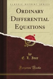 Ordinary Differential Equations (Classic Reprint)
