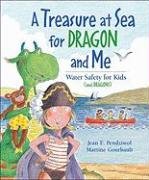 Treasure at Sea for Dragon and Me, A: Water Safety for Kids (and Dragons)