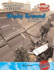 Shaky Ground: Earthquakes (Raintree Freestyle: Turbulent Planet)