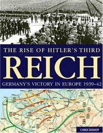 The Rise Of Hitler's Third Reich: Germany's Victory In Europe 1939-42