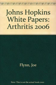 Johns Hopkins White Papers: Arthritis 2006