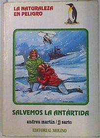 La Naturaleza En Peligro: Salvemos La Antartida (Spanish Edition)