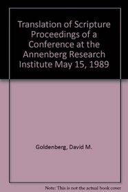 Translation of Scripture Proceedings of a Conference at the Annenberg Research Institute May 15, 1989
