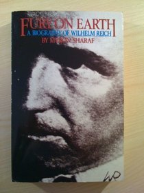 Fury on Earth: A Biography of Wihelm Reich