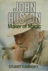 John Huston: Maker of Magic.