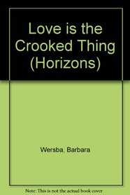 Love Is the Crooked Thing (Horizons)