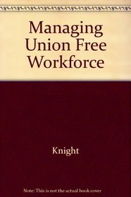 Managing Union Free Workforce