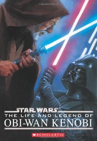 The Life and Legend of Obi-Wan Kenobi