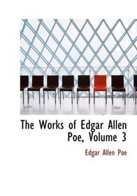 The Works of Edgar Allen Poe, Volume 3 (Large Print Edition)
