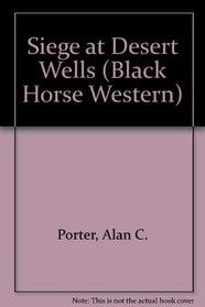 Siege at Desert Wells (Black Horse Western)