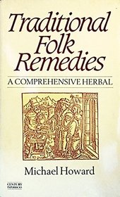 Traditional Folk Remedies: A Comprehensive Herbal by Howard