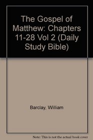 The Gospel of Matthew: Chapters 11-28 Vol 2 (Daily Study Bible)