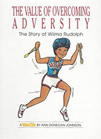The Value of Overcoming Adversity: The Story of Wilma Rudolph (ValueTales Series)