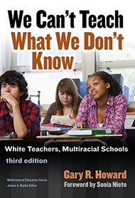 We Can't Teach What We Don't Know (Multicultural Education)
